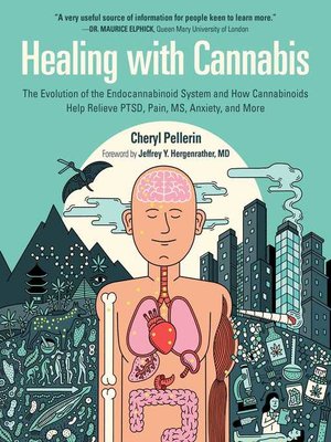 cover image of Healing with Cannabis: the Evolution of the Endocannabinoid System and How Cannabinoids Help Relieve PTSD, Pain, MS, Anxiety, and More